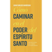 Cómo caminar en el poder del Espíritu Santo: Salir de la rutina para caminar en lo sobrenatural