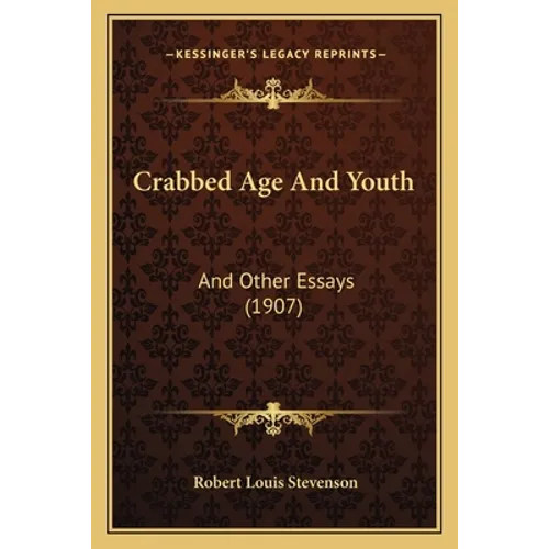 Crabbed Age And Youth: And Other Essays (1907)