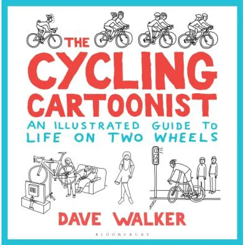 The Cycling Cartoonist: An Illustrated Guide to Life on Two Wheels