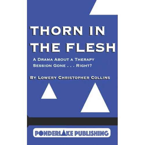 Thorn in the Flesh: A Drama About a Therapy Session Gone . . . Right?