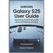 Samsung Galaxy S25 Ultra User Guide: Optimizing Performance with Advanced Features and Tools