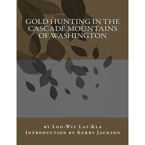 Gold Hunting in the Cascade Mountains of Washington