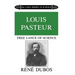 Louis Pasteur: Free Lance of Science