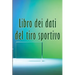 Libro dei dati del tiro sportivo: Regalo perfetto per registrare data, ora, luogo, arma, tipo di cannocchiale, munizioni, distanza, polvere, innesco,