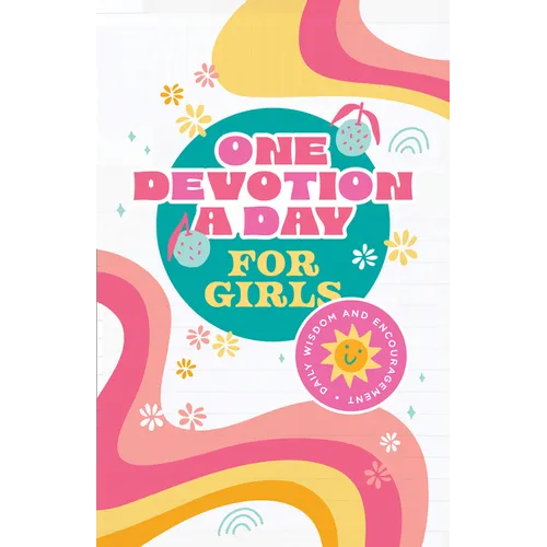 One Devotion a Day for Girls: Daily Wisdom and Encouragement