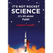 It's Not Rocket Science: It's All about Faith
