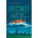 Spectacle Earth: Media for Planetary Change