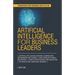 Artificial Intelligence for Business Leaders: ARTIFICIAL INTELLIGENCE and MACHINE LEARNING BOOK FOR MANAGERS, LEADERS ZERO CODING WITH SIMPLE EXPLANAT