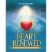 Heart Renewed: 12 Steps to Healing Your Mind, Body and Soul