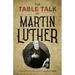 The Table Talk of Martin Luther