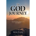 The God Journey: Discovering What It's All About