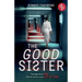 The Good Sister A gripping mind-bending domestic thriller