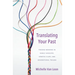 Translating Your Past: Finding Meaning in Family Ancestry, Genetic Clues, and Generational Trauma