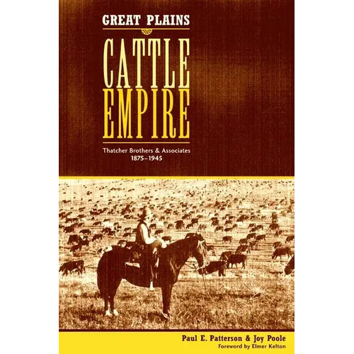 Great Plains Cattle Empire: Thatcher Brothers and Associates, 1875-1945