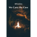 We Carry the Cave
