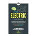 Your Brain Electric: Everything you need to know about optimising neurotransmitters including serotonin, dopamine and noradrenaline
