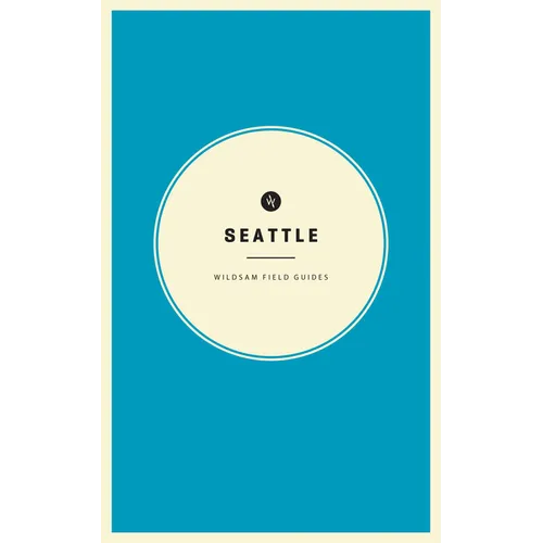Wildsam Field Guides: Seattle