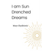 I Am Sun Drenched Dreams