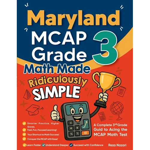 Maryland MCAP Grade 3 Math Made Ridiculously Simple: A Comprehensive 3rd Grade Guide to Acing MCAP Math Test