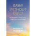 Grief Without Guilt: It Gets Better If You Let It, Even If It's Complicated