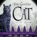 The Enchanted Cat: Feline Fascinations, Spells & Magick