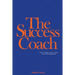 The Success Coach: How to Design, Launch + Grow Your Coaching Business