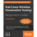 Kali Linux Wireless Penetration Testing Beginner's Guide - Third Edition: Master wireless testing techniques to survey and attack wireless networks wi