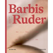 Barbis Ruder. Werk - Zyklus - Körper / Work - Cycle - Body