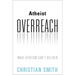 Atheist Overreach: What Atheism Can't Deliver