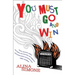 You Must Go and Win