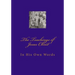 Teachings of Jesus Christ: In His Own Words