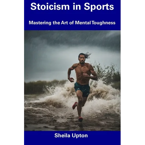 Stoicism in Sports: Mastering the Art of Mental Toughness
