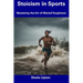 Stoicism in Sports: Mastering the Art of Mental Toughness