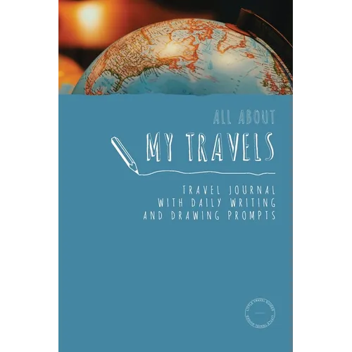 All about my travels: kids travel journal with daily writing and drawing prompts: Travel journal for kids and teens