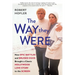The Way They Were: How Epic Battles and Bruised Egos Brought a Classic Hollywood Love Story to the Screen