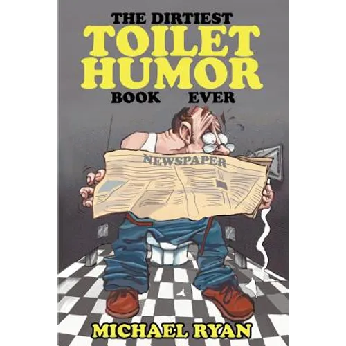 The Dirtiest Toilet Humor Book Ever