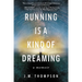 Running Is a Kind of Dreaming: A Memoir