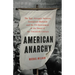 American Anarchy: The Epic Struggle Between Immigrant Radicals and the Us Government at the Dawn of the Twentieth Century
