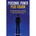 Personal Power Plus Fusion. How to Win Arguments and P**s People Off + Self Confidence Evolution for Single Men. The #1 Source for Influence, Success,