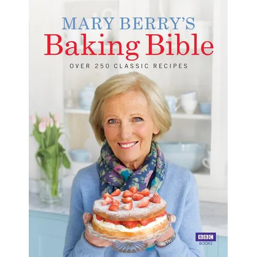 Mary Berry's Baking Bible: Over 250 Classic Recipes
