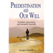 Predestination and Our Will: The Bible's Astonishing and Wonderful Teaching