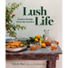Lush Life: Food & Drinks from the Garden