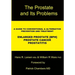 The Prostate and Its Problems: A Guide to Conventional and Alternative Prevention and Treatment