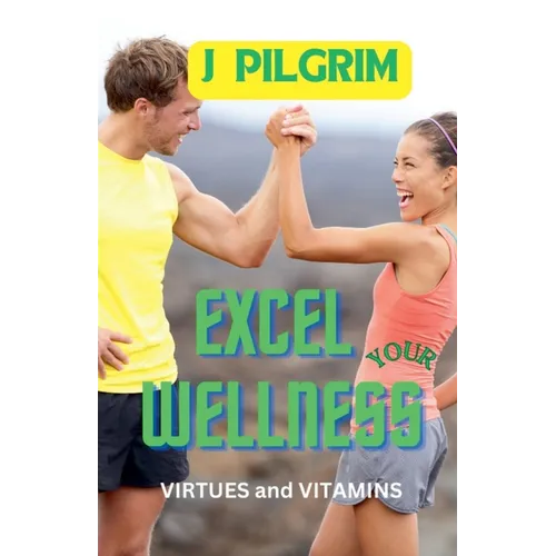 Excel Your Wellness: Virtues and Vitamins