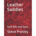 Leather Saddles: Steel Bits and Spurs