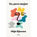 Yo, Pero Mejor. Cambia Tu Personalidad Y Conviértete En Quien Te Gustaría Ser / Me, But Better. the Science and Promise of Personality Change