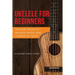 Ukulele for Beginners: Tips and Tricks to Reading Music and Chords in 7 Days