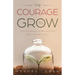 The Courage to Grow: Life Strategies to Become the Best Version of You