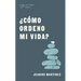 ¿Cómo Ordeno Mi Vida?