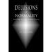 Delusions of Normality: Sanity, Drugs, Sex, Money and Beliefs in America